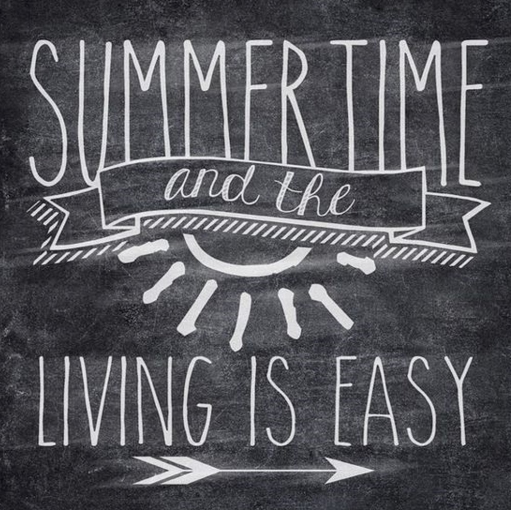 Chalkboard art with text: "Summertime and the living is easy.